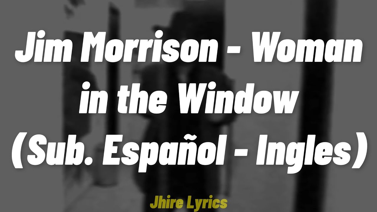 Jim Morrison - Woman In The Window - (Sub Español/English)