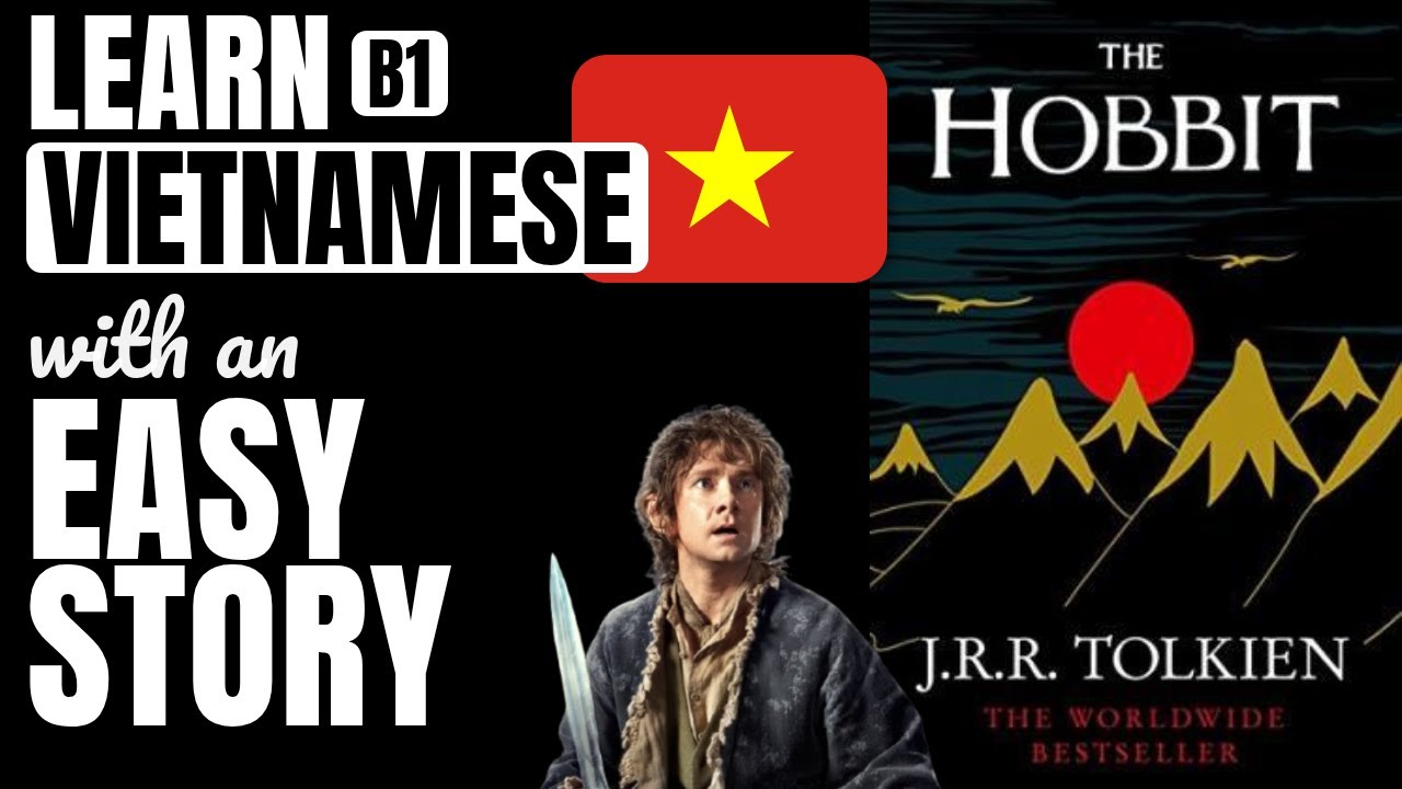 Người Hobbit simplified for B1 Vietnamese students | Learn Vietnamese with easy stories