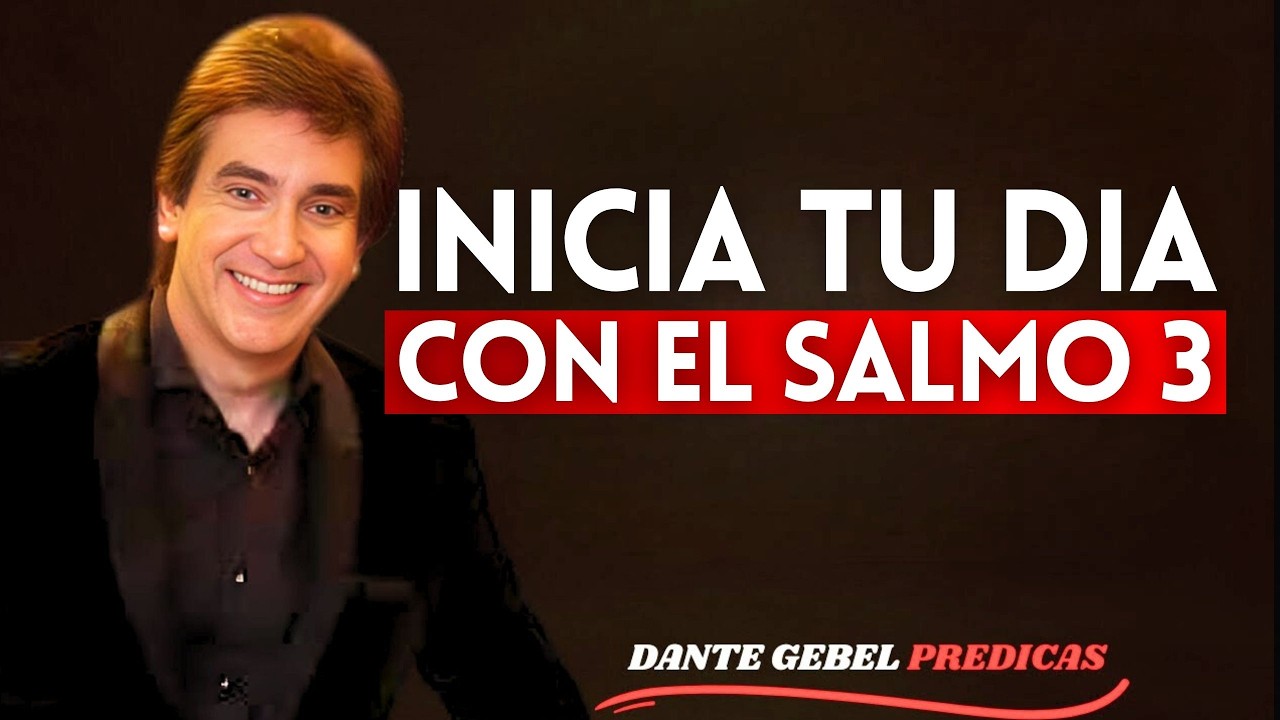 Oración de la Mañana con el Salmo 3 | Dante Gebel