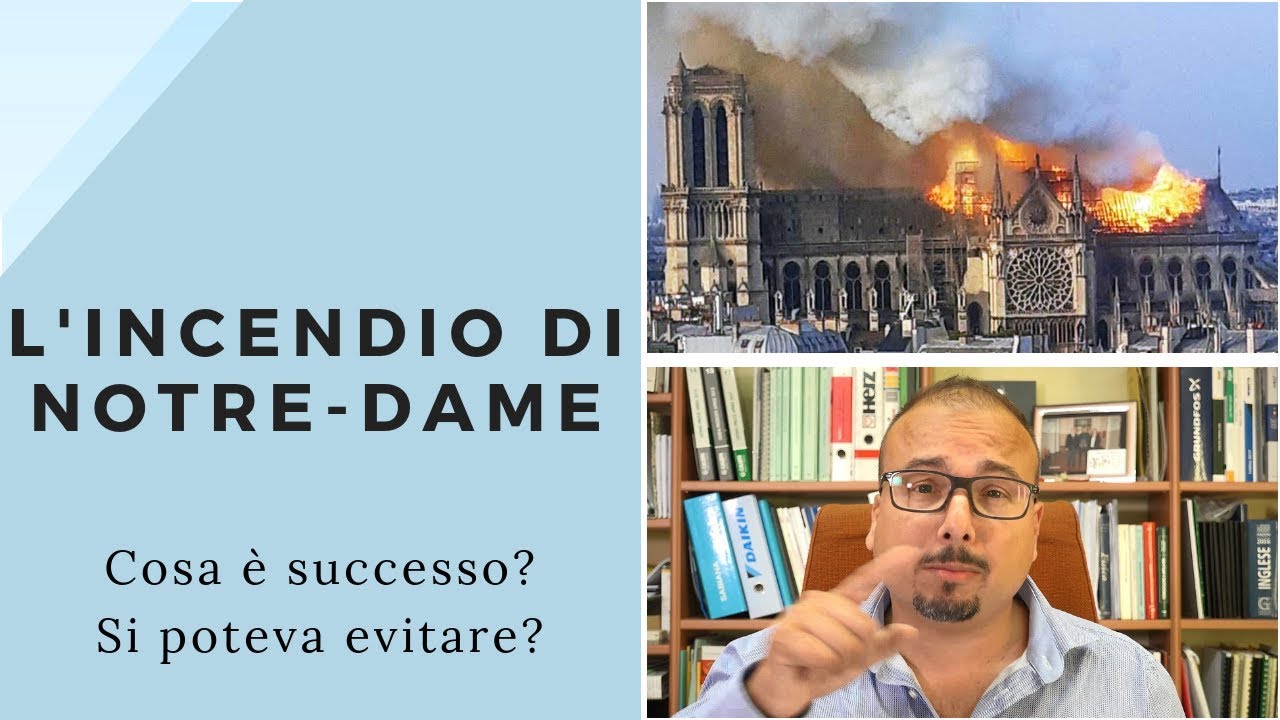L'incendio di Notre-Dame: cosa è successo? Si poteva evitare?