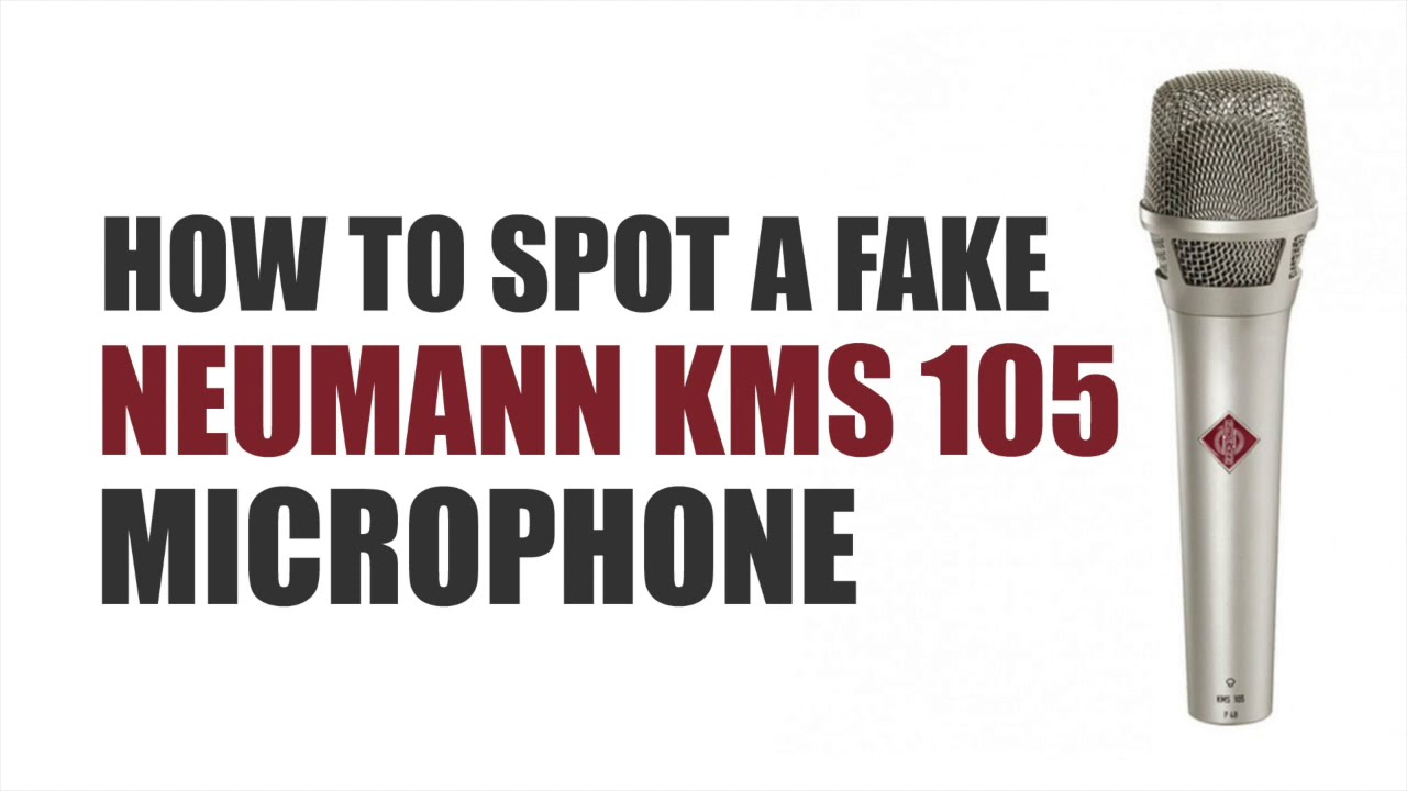 How to Spot a Fake Neumann KMS 105 Microphone