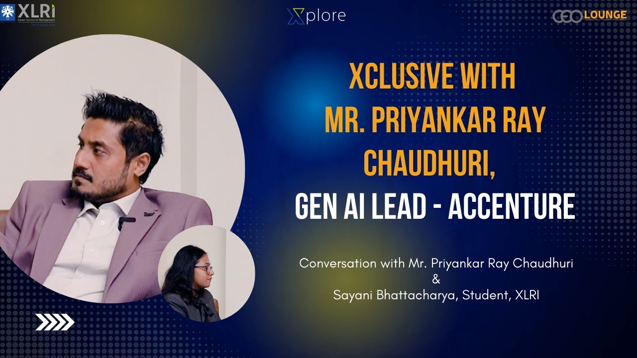 Xclusive with Mr. Priyankar Ray Chaudhuri,  Gen AI Lead - Accenture