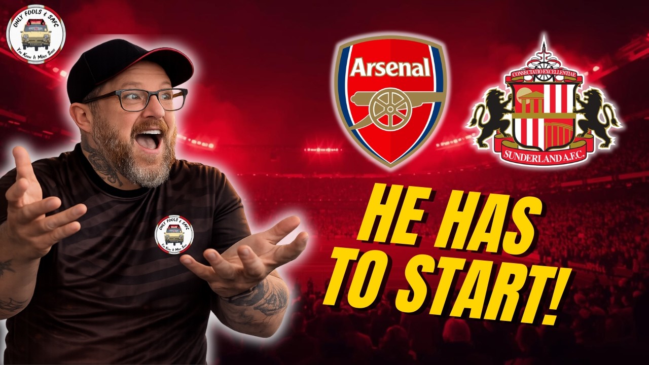 🎤 Surely He HAS To Play? | Arsenal v Sunderland Match Preview