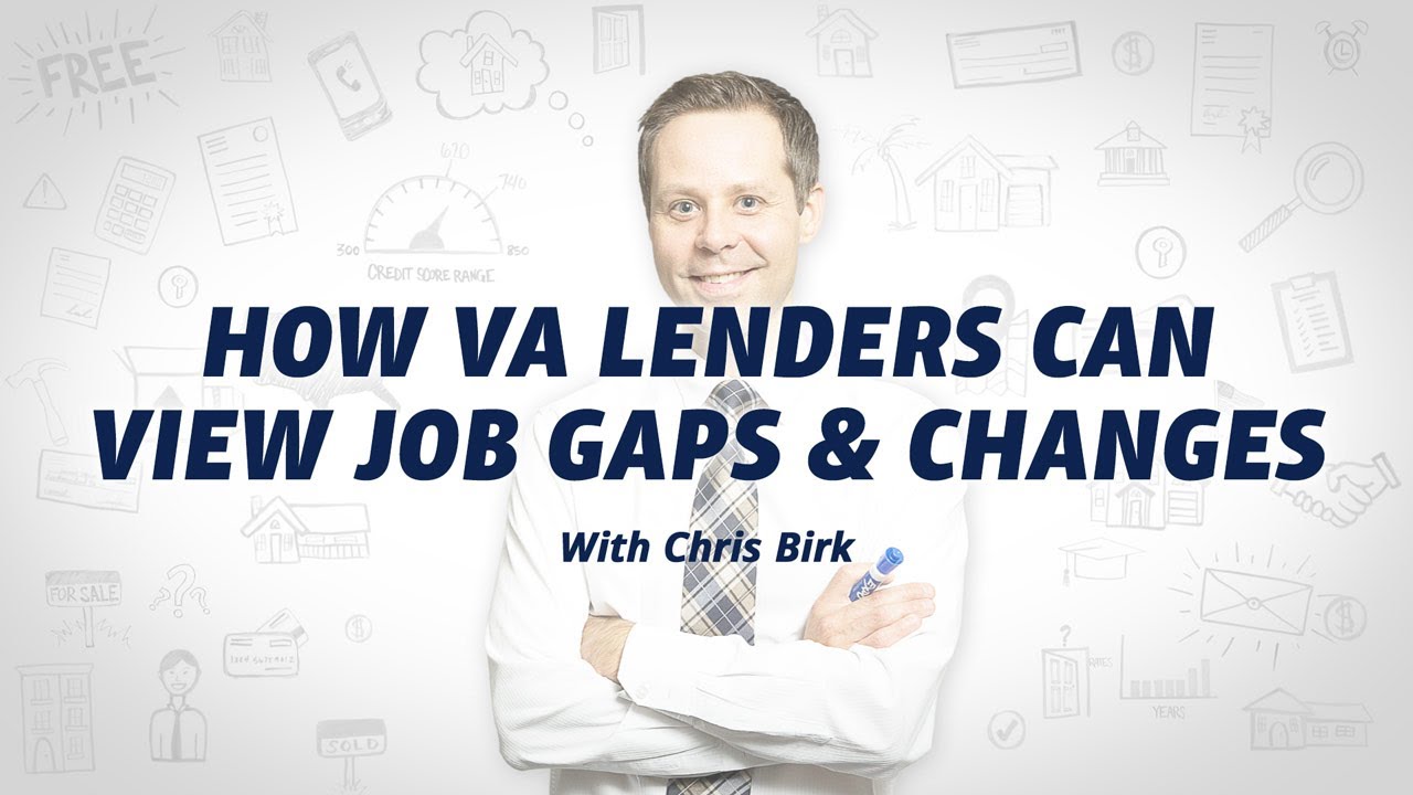 How VA Lenders Can View Job Gaps & Changes