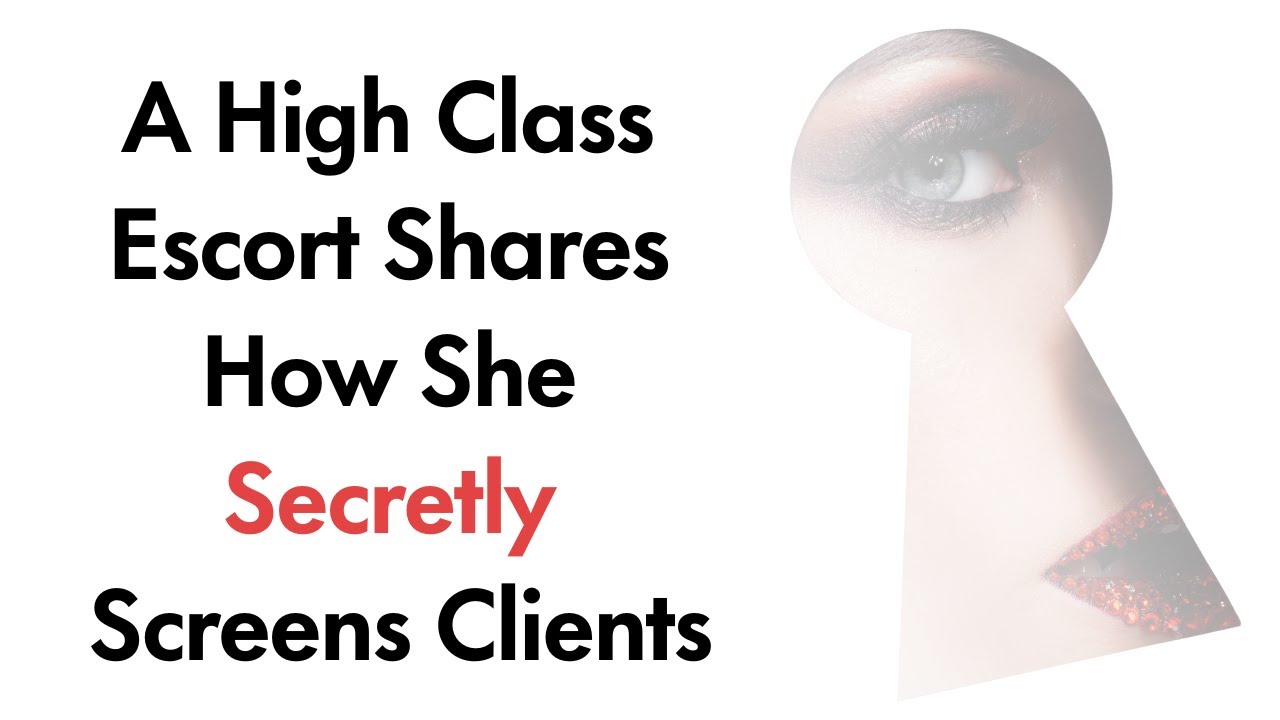 A High Class Escort Shares How She Secretly Screens Clients