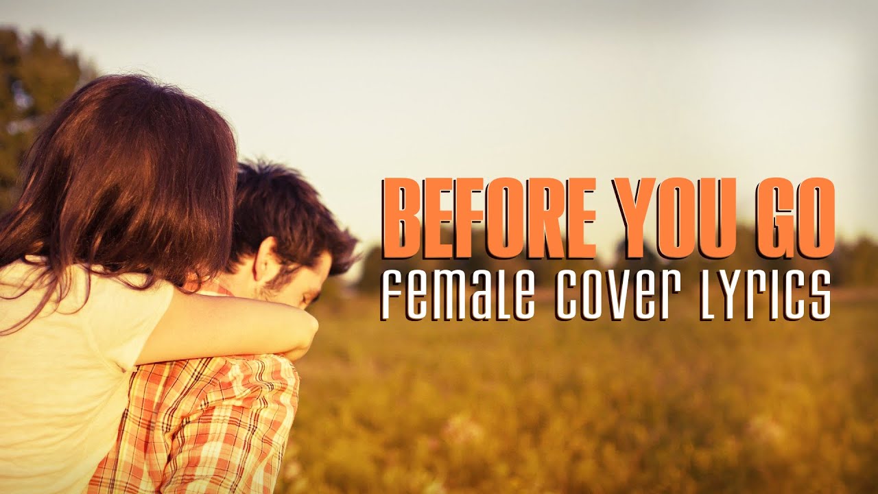 Before You Go Lyrics Girl Version (Female Cover) (Lewis Capaldi)