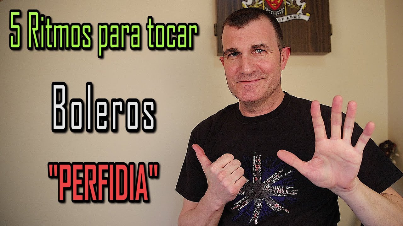 5 Ritmos con los que tocar Boleros y toca  "PERFIDIA"