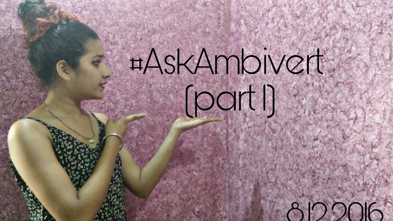 Ask Ambivert (part 1)