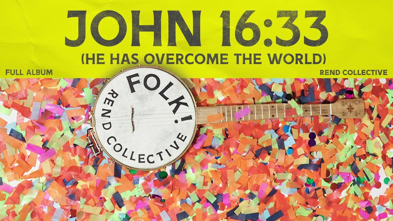 Rend Collective - John 16:33 (He Has Overcome The World) (Official Audio)