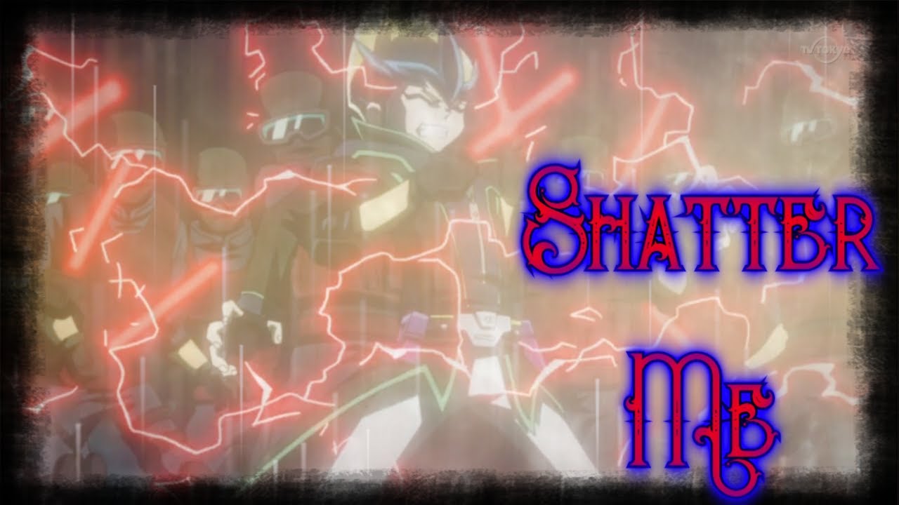[Yu Gi Oh Zexal] Shatter Me