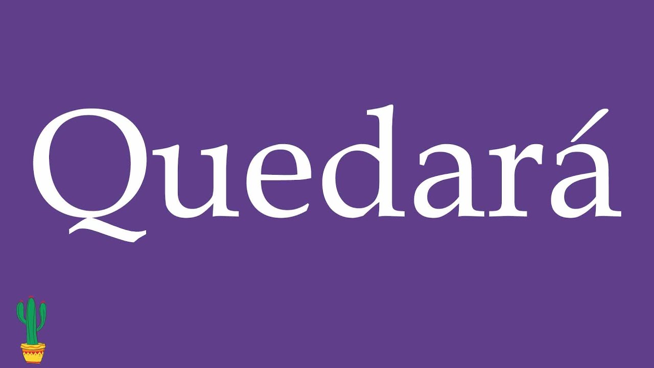 How to Pronounce ''Quedará'' (He/She Will Remain) Correctly in Spanish 🇲🇽