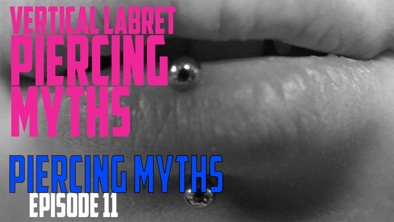 Vertical Labret Piercing Myths Debunked: A Piercer's Prospective: Piercing Myths EP11