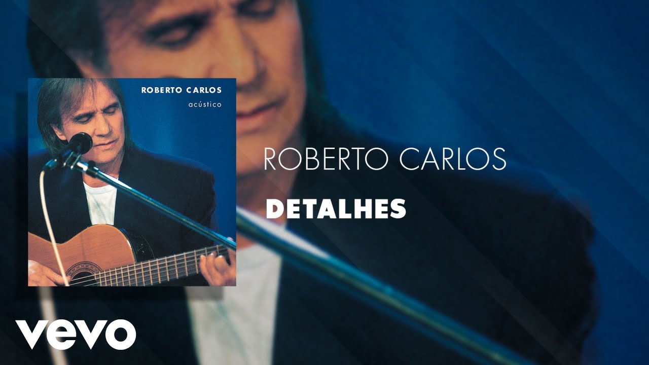 Roberto Carlos - Detalhes (&Aacute;udio Oficial)