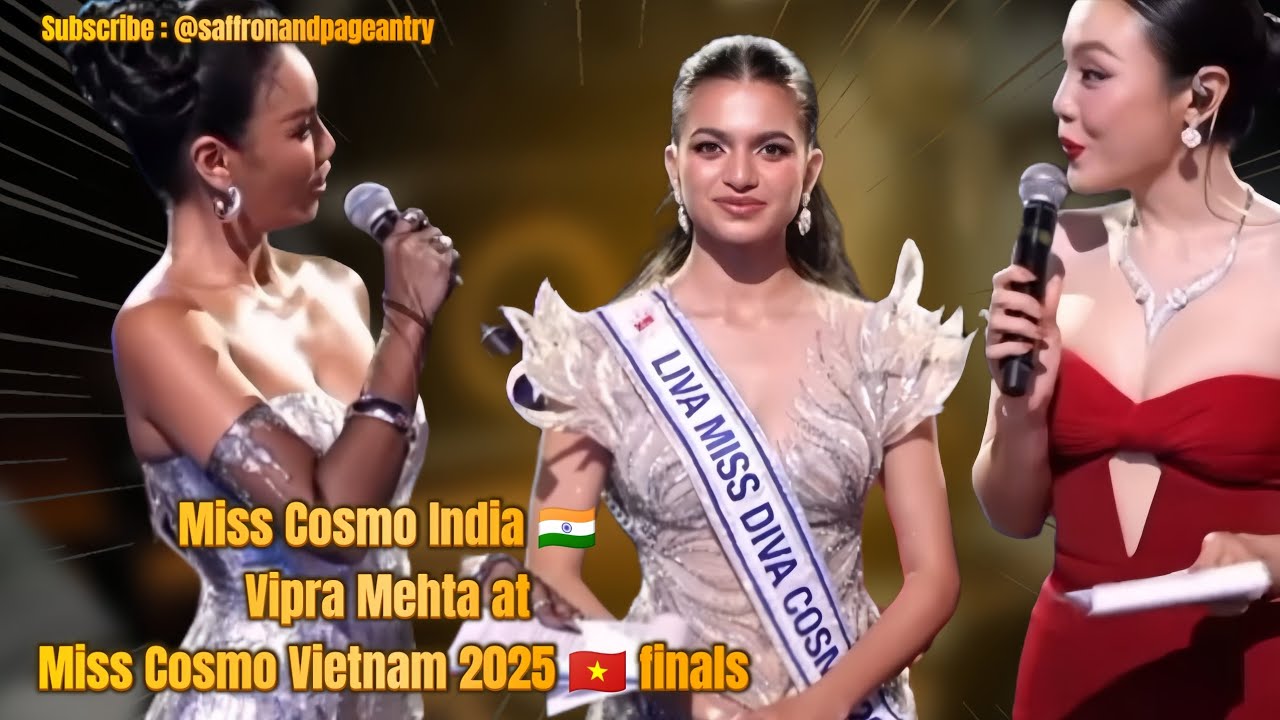 Miss Cosmo India 2025  Vipra Mehta during the Miss Cosmo Vietnam 🇻🇳 2025 finals