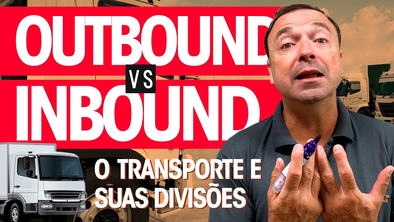 QUAL A DIFEREN&Ccedil;A ENTRE TRANSPORTE INBOUND E OUTBOUND?