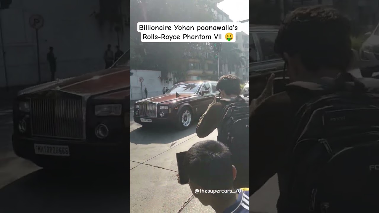 🤑//Billionaire Yohan poonawalla's Rolls-Royce Phantom Vll//💸