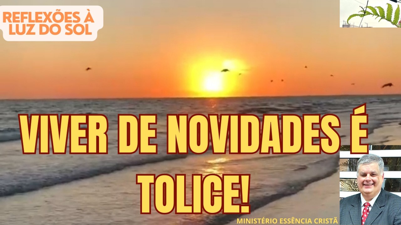 VIVER DE NOVIDADES É TOLICE - Pr. Wagner Antonio de Araújo