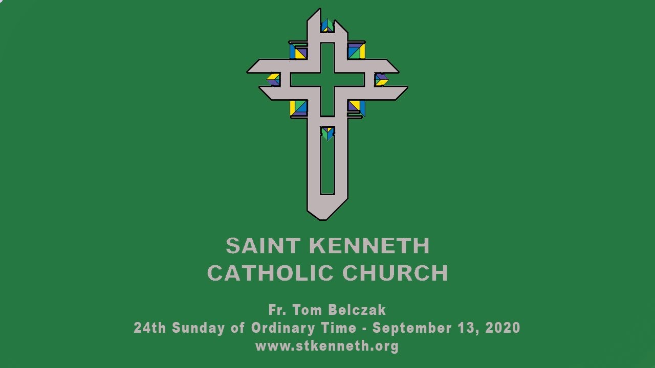 24th Sunday of Ordinary Time - September 13, 2020