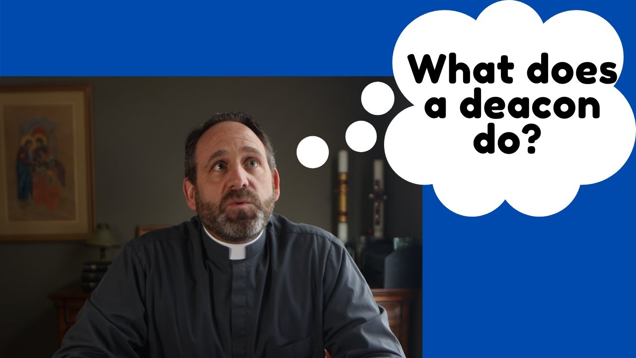 What Does A Deacon Do?