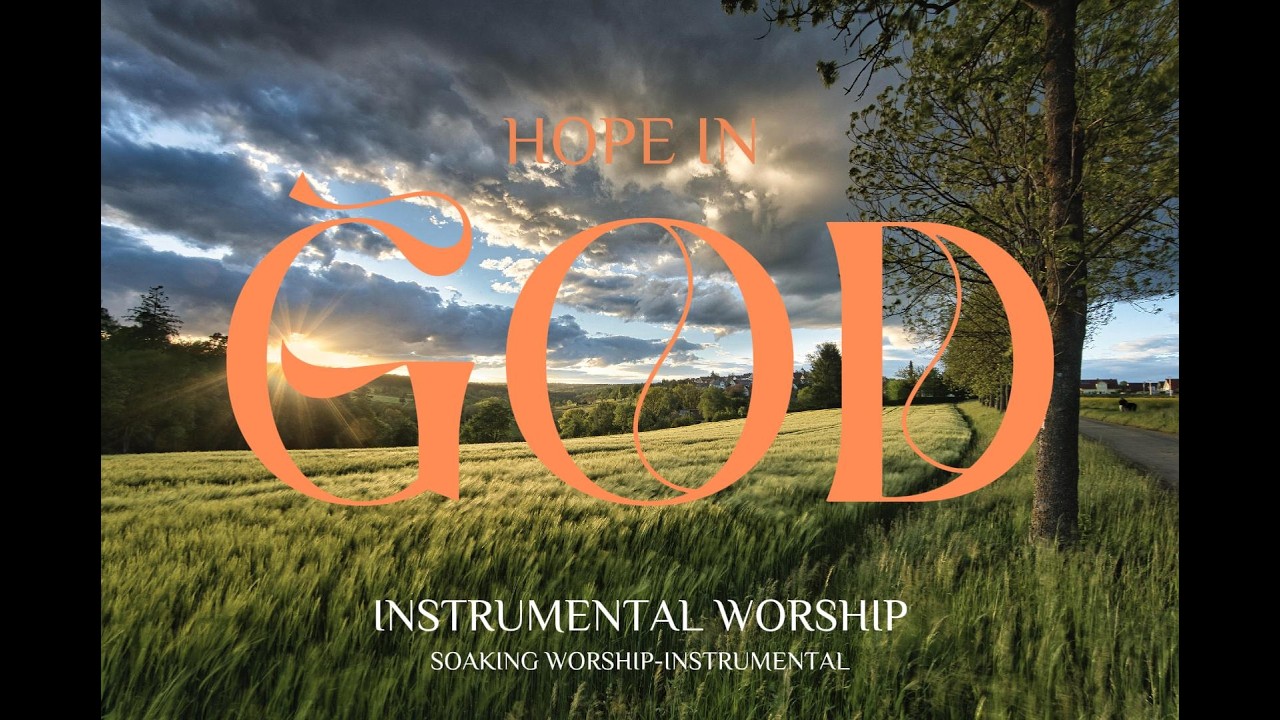 HOPE IN GOD - Instrumental Worship for Prayer | ESPERANZA EN DIOS - Música para Orar