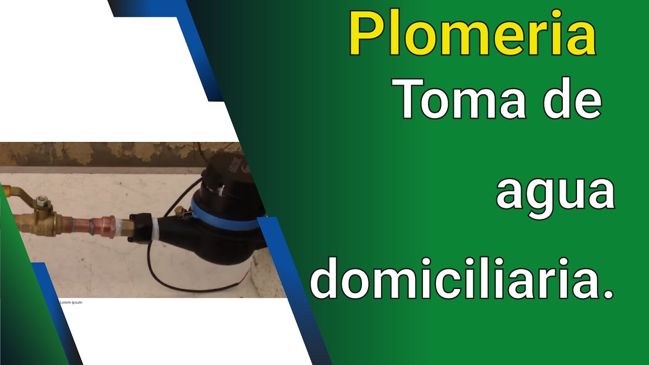 Toma de agua domiciliaria. Curso de plomeria Capitulo 14