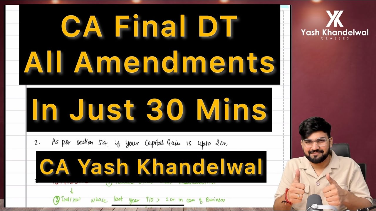 May/Nov 24 CA-Final DT All Amendments in Just 30 Mins| Increase 15+ Marks| Yash Khandelwal