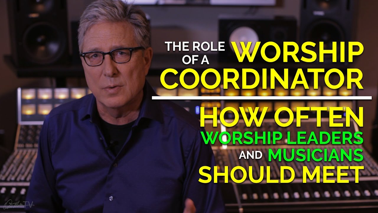 Worship Coordinator Role & How Often Worship Leaders and Musicians Should Meet
