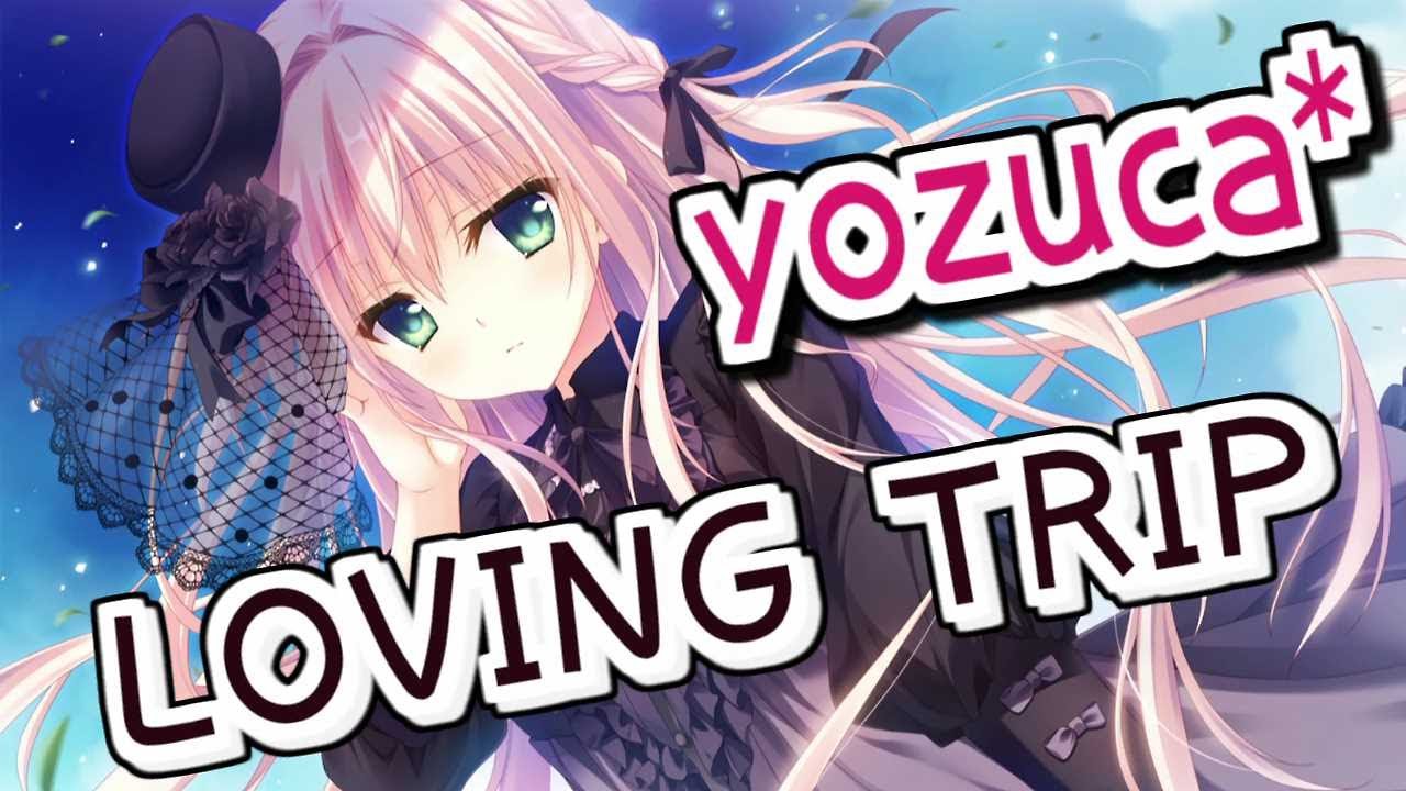 【再Up】LOVING TRIP - yozuca* 歌詞付き Full