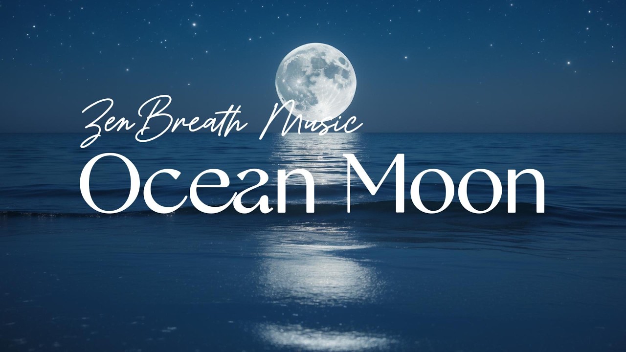 Ocean Moon 🌙🌊 | Calm Ocean Waves & Moonlight Meditation Music | ZenBreath Music