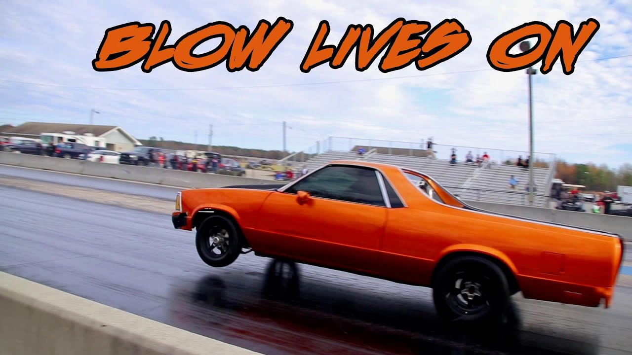 A SPECIAL COMPILATION OF THE EL DAWG NITROUS EL CAMINO IN MEMORY OF BLOW! LONG LIVE BLOW
