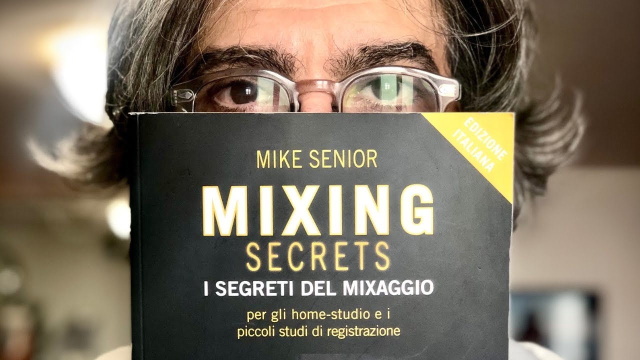 Leggere di Musica #2 - MIXING SECRETS - I segreti del mixaggio (@MikeSenior)