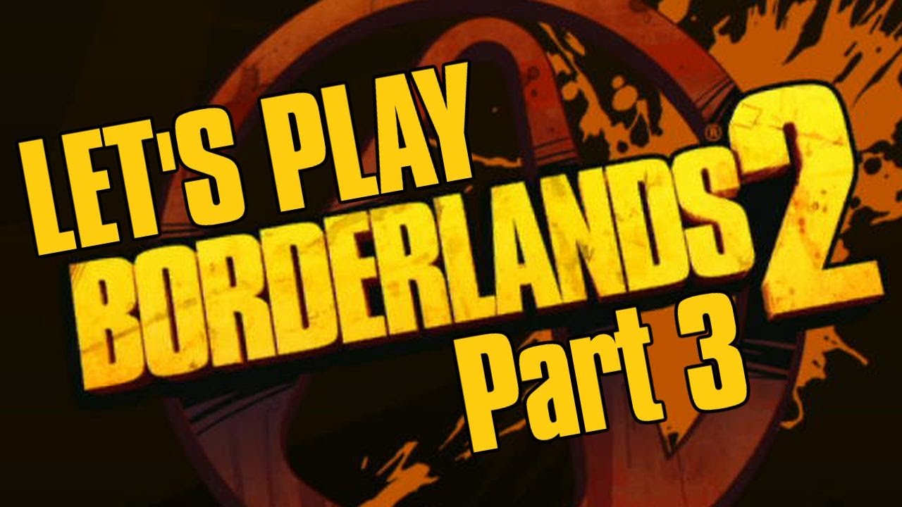 Borderlands 2 - Let's Play Part 3 | Rooster Teeth