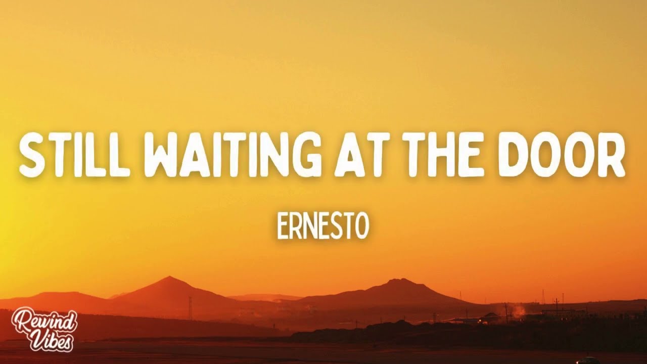 Ernesto - Still Waiting at the Door (Lyrics)