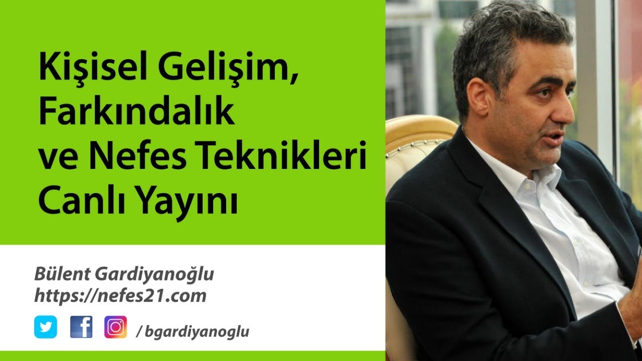 Kişisel Gelişim, Farkındalık ve Nefes Teknikleri /  Bülent Gardiyanoğlu #Mindfulness