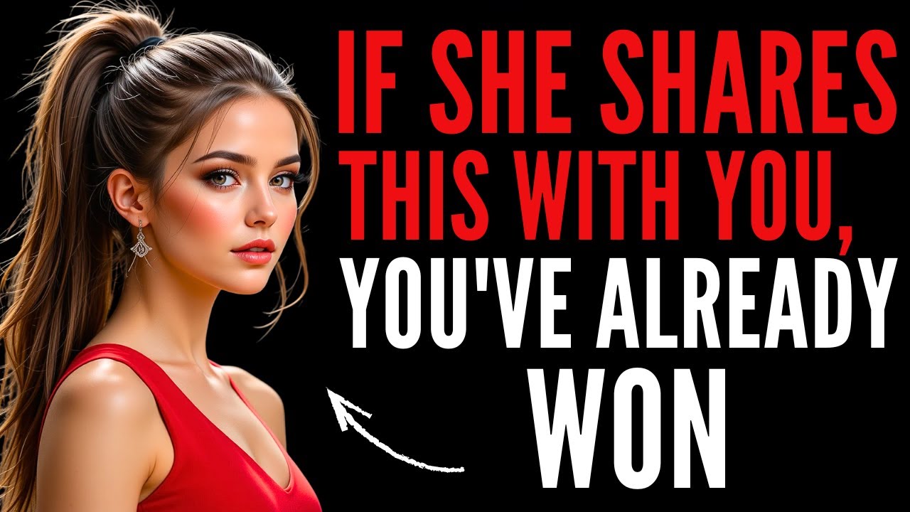 If She Shares THIS With You, You've Already Won | Female Psychology