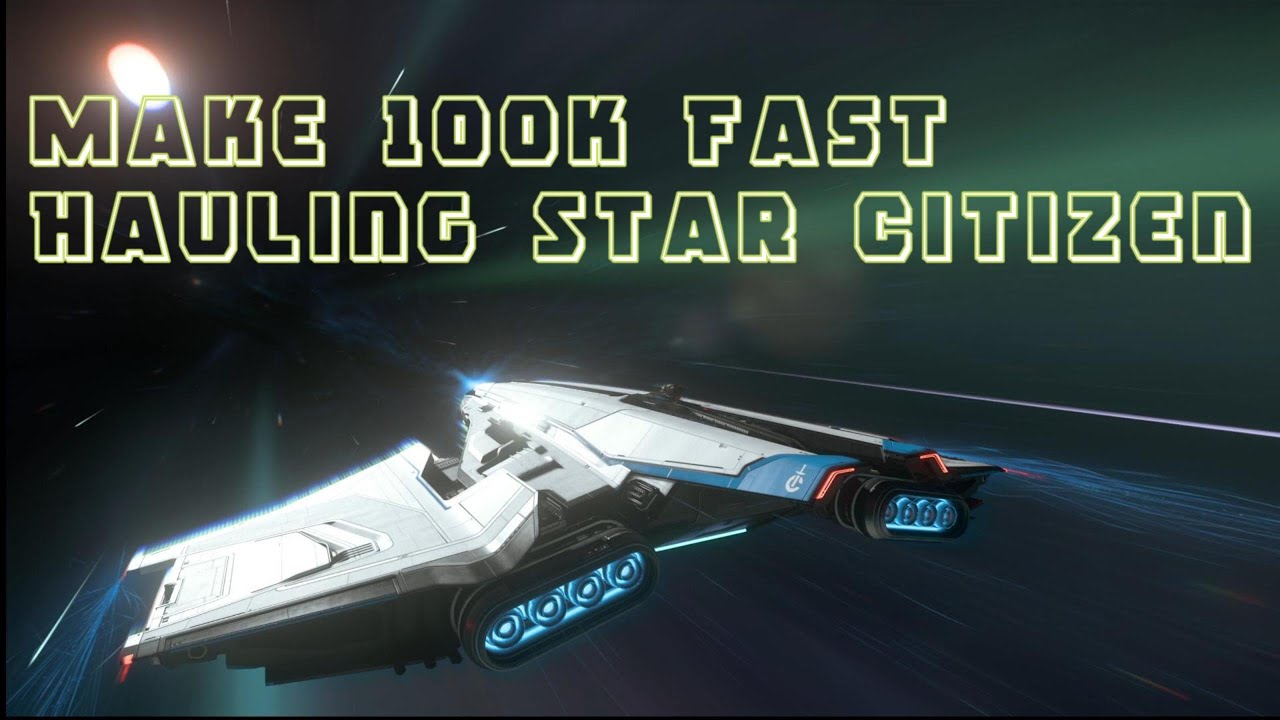 Make 100k in 20mins hauling in Star Citizen in 2026