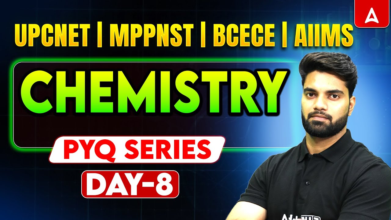 Chemistry PYQ Series Day-8 | UPCNET, MPPNST, BCECE & AIIMS BSC Nursing | Previous Year Questions