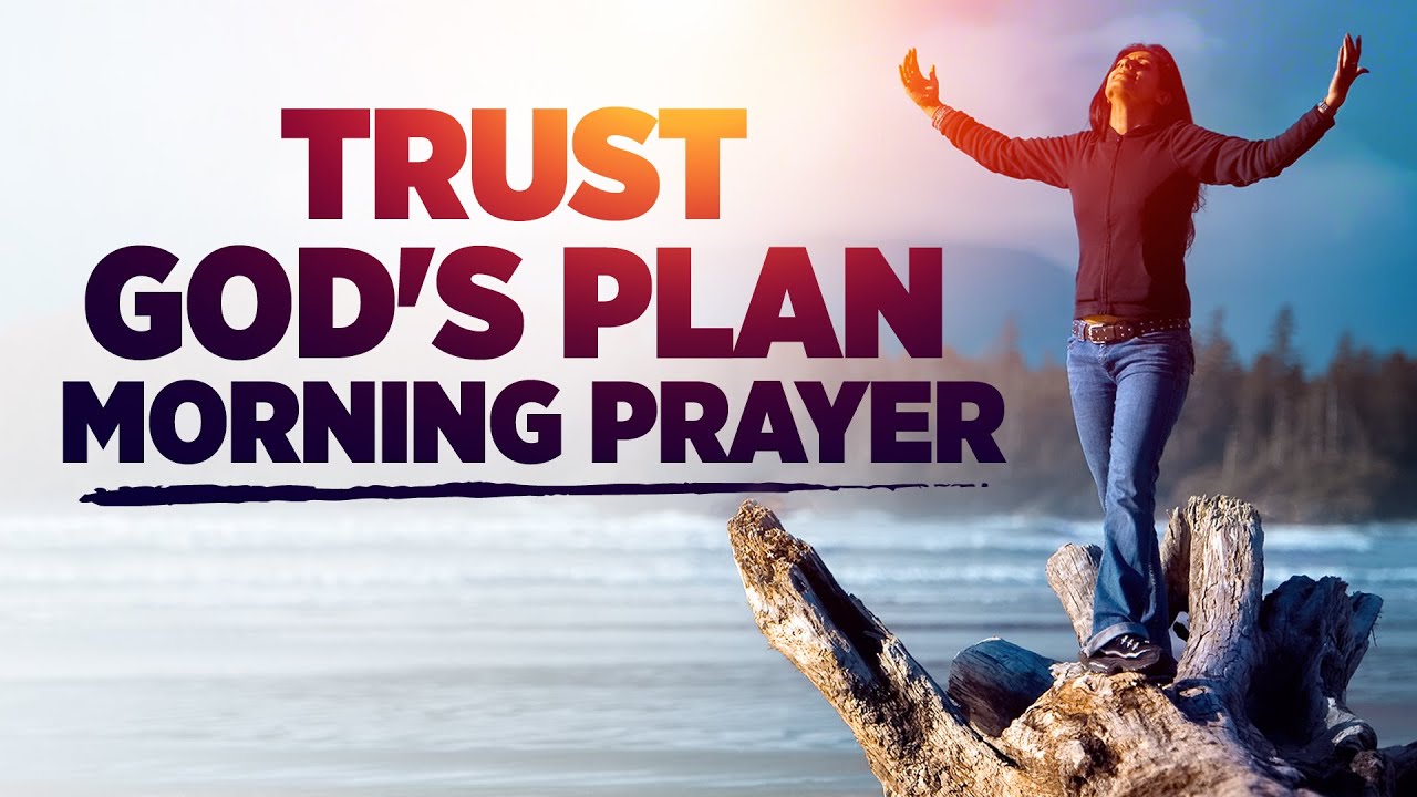 Be At Peace and Trust God's Plan | A Beautiful Morning Prayer To Bless Your Day