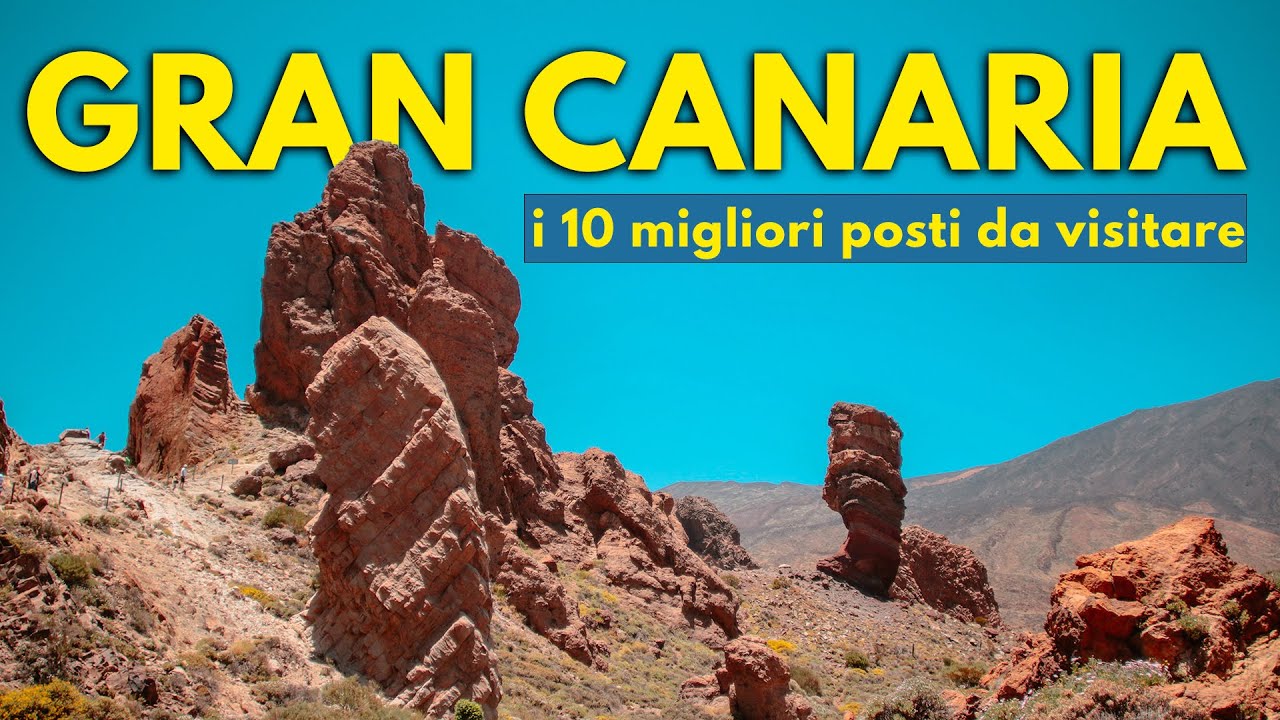 I 10 MIGLIORI POSTI DA VISITARE A GRAN CANARIA (2023)
