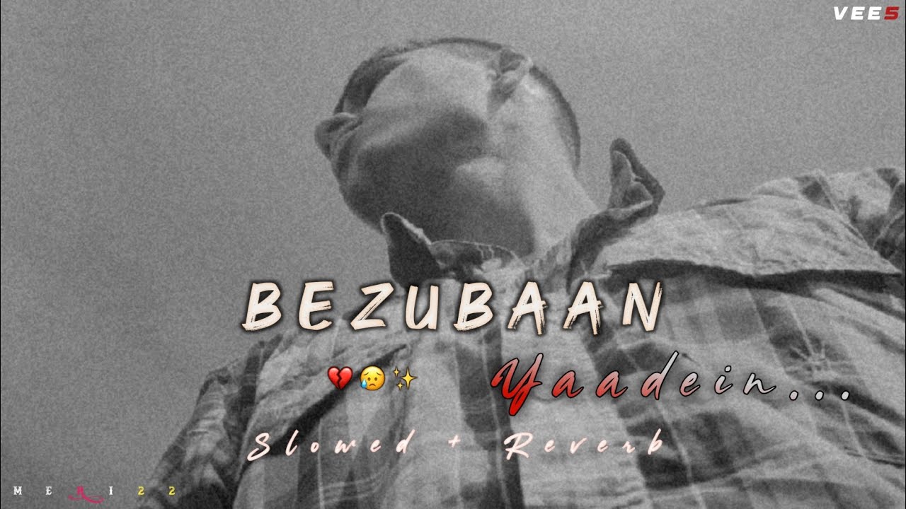 Bezubaan Yaadein 💔 Slowed + Reverb | Heart Touching Sad Song | Late Night Vibes