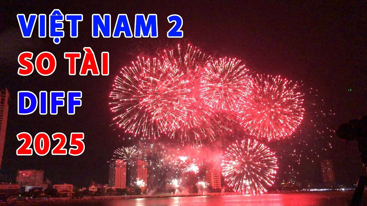 Lễ Hội Pháo Hoa Quốc Tế Đà Nẵng 2025|  Việt Nam 2 Trổ Tài Tuyệt Đỉnh