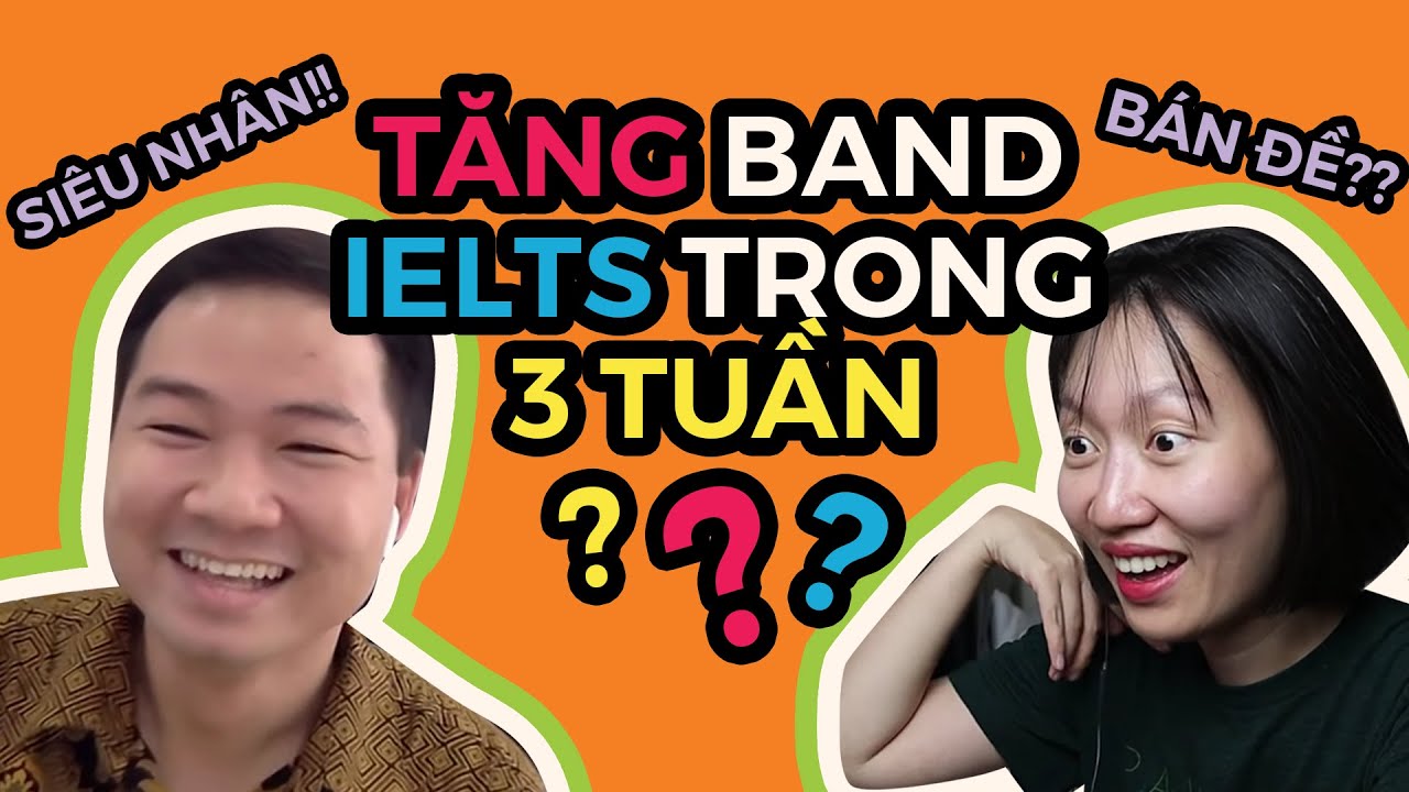 SỰ THẬT VỀ TĂNG BAND IELTS THẦN TỐC? | IELTS KHẨU NGHIỆP