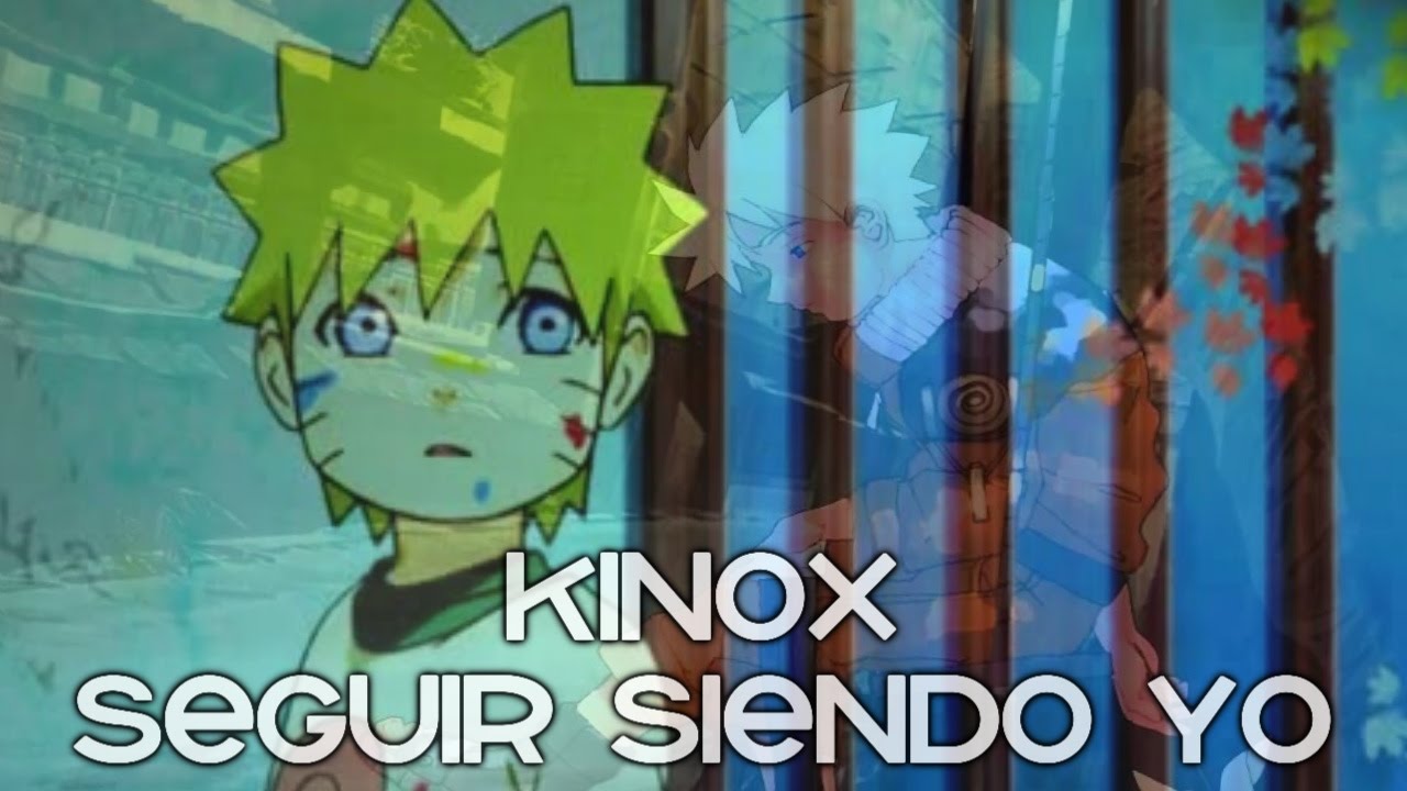 Kinox - Seguir siendo yo | Naruto AMV
