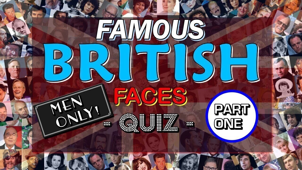 Famous British Faces Quiz (MEN ~ Vol. #1) - PICTURE QUIZ - 100 CELEBRITIES - Difficulty: EASY