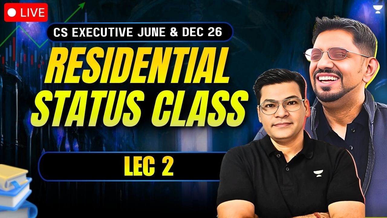 INCOME TAX | RESIDENTIAL STATUS LEC 2 | CS EXE JUN'26 & DEC'26 | Unacademy