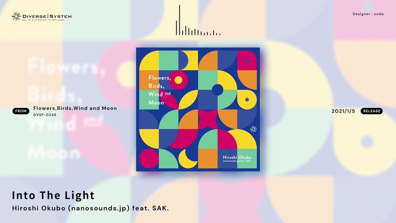 [Official] Into The Light / Hiroshi Okubo (nanosounds.jp) feat. SAK. [Flowers,Birds,Wind and Moon]