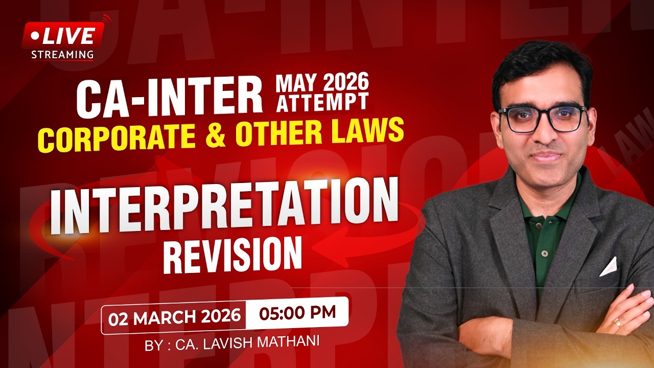 CA-INTER MAY-26 LAW : INTERPRETATION REVISION | BY:CA. LAVISH MATHANI