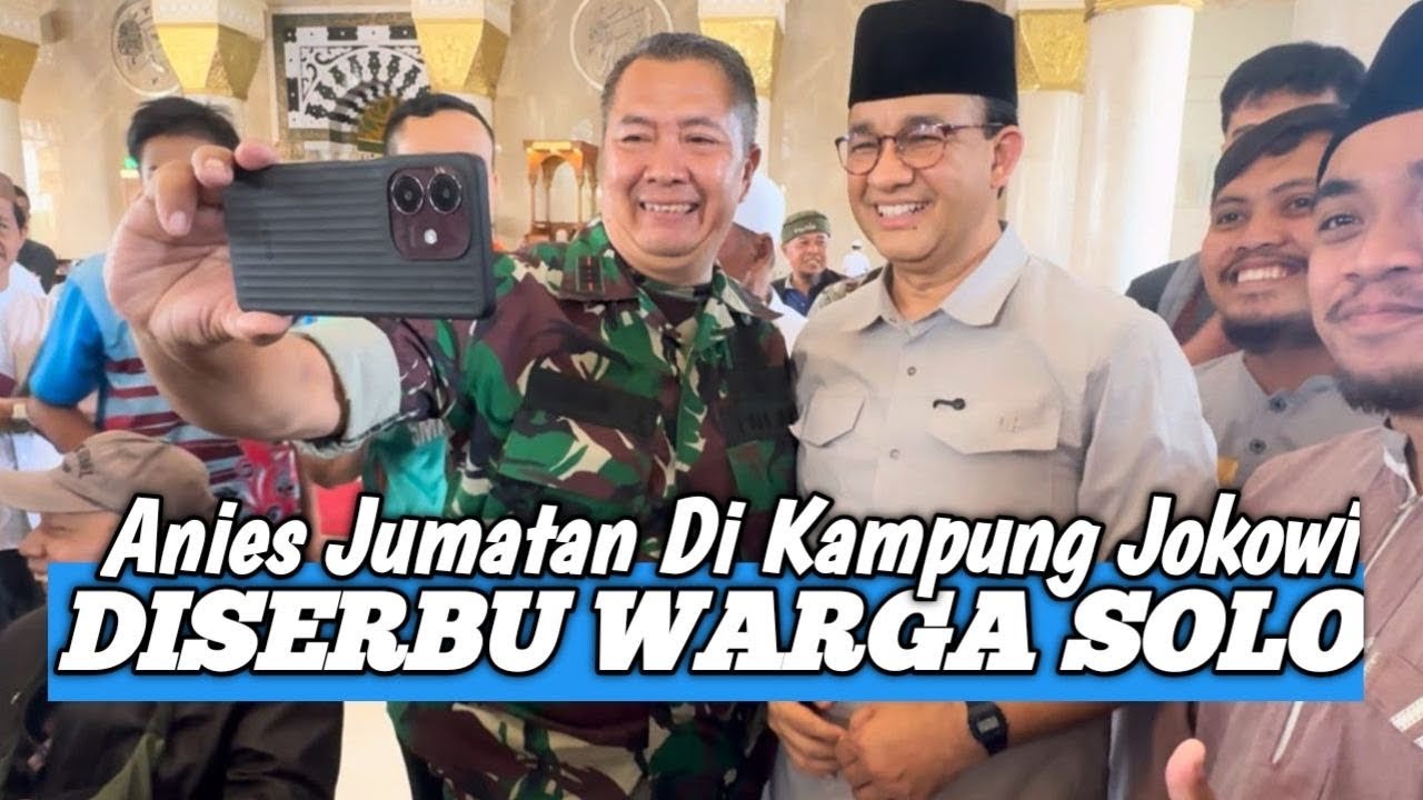 Di Solo‼️Anies Baswedan Jumatan Dikampung Jokowi || Diserbu warga Solo 