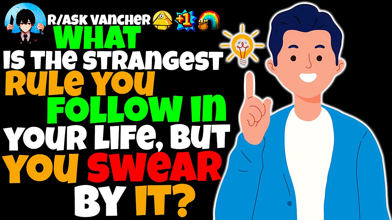 What Is The Strangest Rule You Follow In Your Life, But You Swear By It?