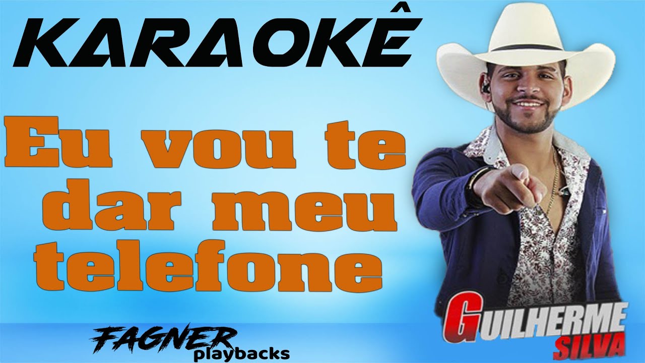 KARAOKÊ - EU VOU TE DAR MEU TELEFONE  - RITMO : GUILHERME SILVA